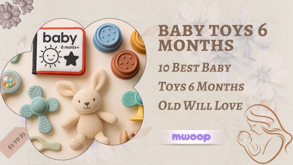 10 Best Baby Toys 6 Months Old Will Love